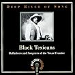 Deep River of Song: Black Texicans - Balladeers And Songsters Of The Texas Frontier
