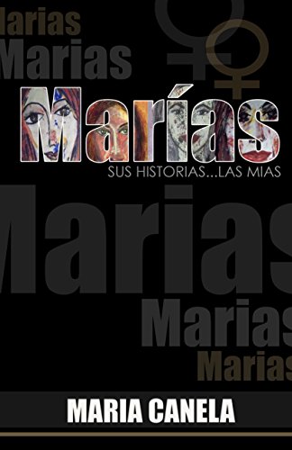 Marías: Sus historias... Las mías (Spanish Edition) by María Canela