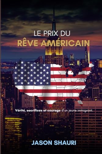 Le Prix du Rêve Américain: Vérité, sacrifices et courage d’un jeune immigrant