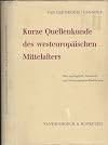 Kurze Quellenkunde Des Westeuropäischen Mittelalters. Eine Typologische, Historische Und Bibliographische Einführung
