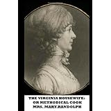 The Virginia Housewife: Or Methodical Cook