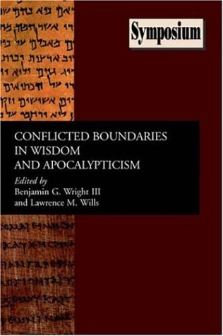 Conflicted Boundaries in Wisdom And Apocalypticism (Symposium Series (Society of Biblical Literature)) (Society of Biblical Literature Symposium)