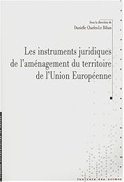 Les  instruments juridiques de l'aménagement du territoire de l'Union européenne