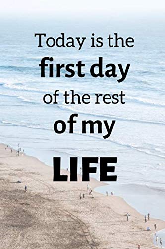 Today Is The First Day Of Rest Of Your Life Today Is The First Day Of The Rest Of My Life: Funny Inspirational Quotes -  This Cool Notebook/Journal Comes In 6X9 With 120 Pages And Wide Ruled Line  Paper.: Amazon.co.uk: Quotes4U, Sandra: