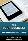 The Book Business: What Everyone Needs to Know® by Mike Shatzkin, Robert Paris Riger