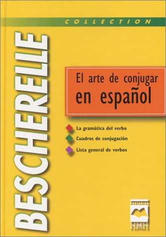 Bescherelle - El arte de conjugar en espanol , by Francis Mateo, Antonio J. Rojo Sastre