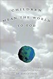 Children Mean the World to God by 