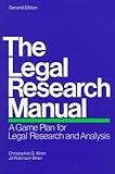 The Legal Research Manual : A Game Plan for Legal Research and Analysis, Wren, Christopher G. and Wren, Jill R., 0916951162