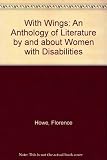 With Wings: An Anthology of Literature by and about Women with Disabilities by 
