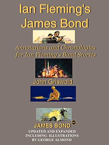 Ian Fleming's James Bond: Annotations and Chronologies for Ian Fleming's Bond Stories (New Edition) by John Griswold