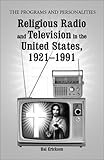 Religious Radio and Television in the United States, 1921-1991: The Programs and Personalities (McFa by 