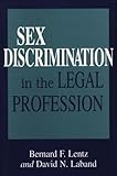 Sex Discrimination in the Legal Profession, Lentz, Bernard F. and Laband, David N., 0899309283
