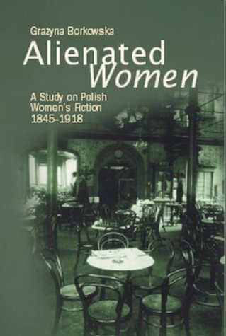 Alienated Women: A Study on Polish Women's Fiction, 1845-1918