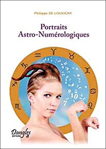 Portraits astro-numérologiques (French Edition) by Philippe de Louvigny