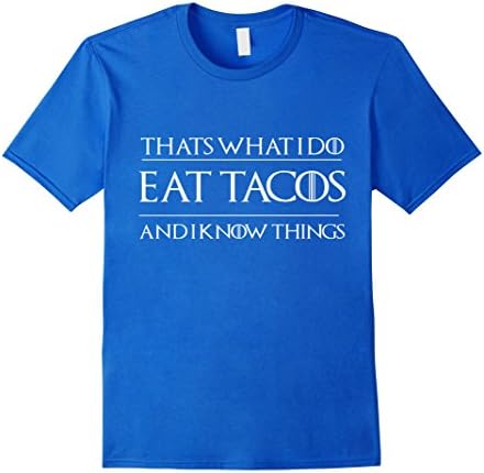 Men's Thats What I Do I Eat Tacos and I Know Things Shirt XL Royal Blue