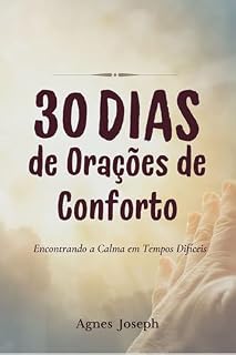 Livro 30 Dias de Orações de Conforto: Encontrando a Calma em Tempos Difíceis