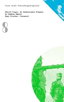 An Undesirable Element: An Afghan Memoir (First Draft Publishing/Originals) by [Fayez, Sharif]