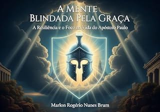 Livro A mente blindada pela Graça : A resiliência e o foco na vida do apóstolo Paulo