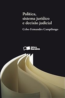Livro POLÍTICA SISTEMA JURÍDICO E DECISÃO JUDICIAL