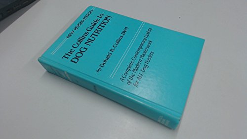 The Collins Guide to Dog Nutrition, by Donald Reiszner Collins