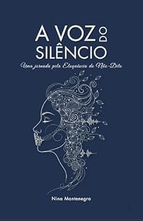 Livro A Voz do Silêncio: : Uma jornada pela Eloquência do Não-Dito