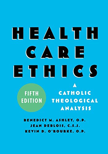 Health Care Ethics: A Catholic Theological Analysis