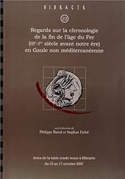 Regards sur la chronologie de la fin de l'âge du fer, IIIe-Ier siècle avant J.-C., en Gaule non méditerranéenne