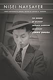 Nisei Naysayer: The Memoir of Militant Japanese American Journalist Jimmie Omura (Asian America) by James Matsumoto Omura, Arthur A. Hansen