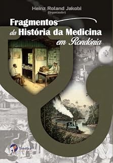Livro Fragmentos da história da medicina em Rondônia vol. 1