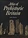 Atlas of Prehistoric Britain by 