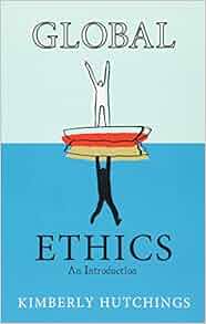 Global Ethics An Introduction Kimberly Hutchings