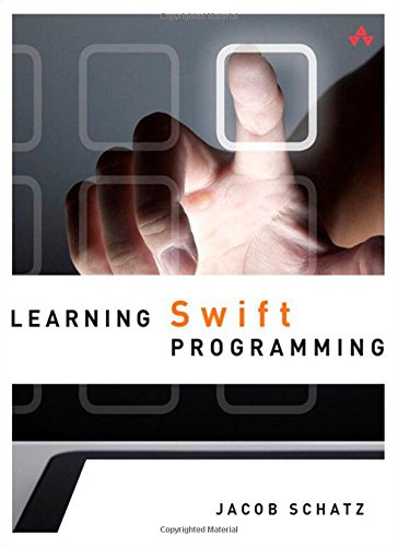 Learning Swift Programming, by Jacob Schatz Learning Swift Programming, by Jacob Schatz