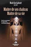 Maître de ses chakras. Maître de sa vie (French Edition) by 