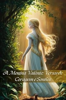 Livro A Menina Valente: Versos de Coragem e Sonhos