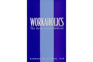 Workaholics: The Respectable Addicts