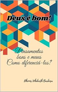 Livro Deus é bom!: Pensamentos bons e maus - Como diferenciá-los?