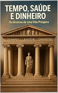 Livro Tempo, Saúde e Dinheiro: Os alicerces de uma Vida Próspera