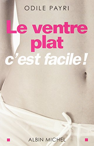 Ventre Plat C'Est Facile ! (Le) (Collections Pratique) (French Edition) by Odile Payri