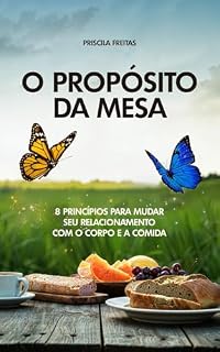 Livro O Propósito da Mesa: 8 Princípios para mudar seu relacionamento com o corpo e a comida