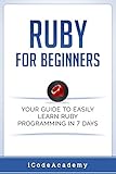 Ruby For Beginners: Your Guide To Easily Learn Ruby Programming in 7 days by iCode Academy, Ruby Programming