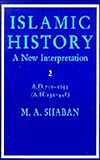 Islamic History : A.D. 750 to 1055, (A.H. 132 to 448) New Interpretation II, Shaban, M. A., 0521211980