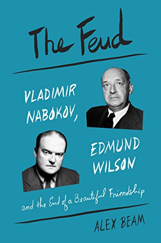 The Feud: Vladimir Nabokov, Edmund Wilson, and the End of a Beautiful Friendship (Eugene Onegin Best Translation)