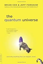 The Quantum Universe: (And Why Anything That Can Happen, Does)