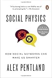 Social Physics: How Social Networks Can Make Us Smarter
