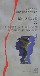 Le  privé ou Je tourne tous les jours y compris le dimanche