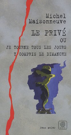 Le  privé ou Je tourne tous les jours y compris le dimanche