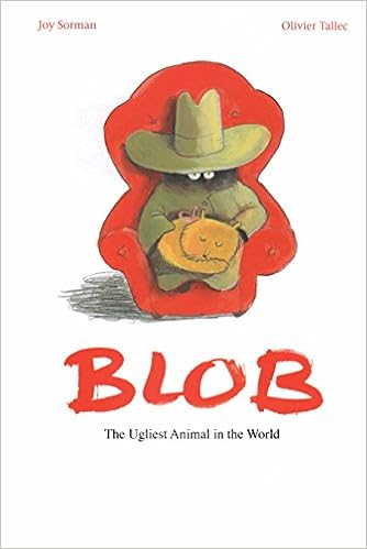 Blob The Ugliest Animal In The World Sorman Joy Tallec Olivier Klinger Sarah 9781592702077 Amazon Com Books