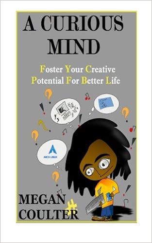 Amazon Com A Curious Mind Foster Your Creative Potential For Better Life 9781512342222 Coulter Megan Books Amazon Com A Curious Mind Foster Your Creative Potential For Better Life 9781512342222 Coulter Megan Books