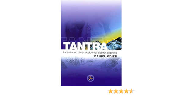 Tantra La Iniciacion De Un Occidental Al Amor Absoluto Amazon Es Odier Daniel Premazzi Viviana Libros