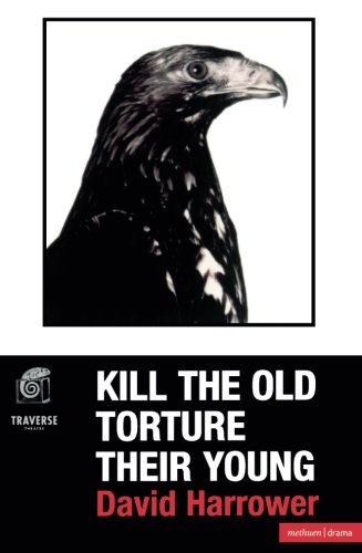 Kill The Old, Torture The Young (Modern Plays)